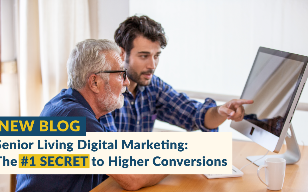 Senior Living Digital Marketing: The #1 Secret to Higher Conversions